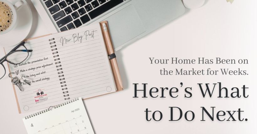 Your Home Has Been on the Market for Weeks. Here's What to Do Next.